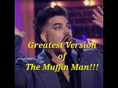 Do You Know The Muffin Man Adam Lambert Is THE BEST YouTube