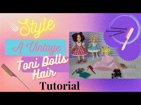 Vintage Doll Restoration Styling And Finishing An Ideal Toni Dolls Hair