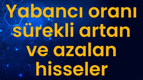 Yabanc Oran S Rekli Artan Ve Azalan Hisseler Youtube