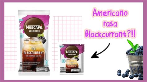 Americano Rasa Buah Nescafe Americano Ice Blackcurrant Youtube