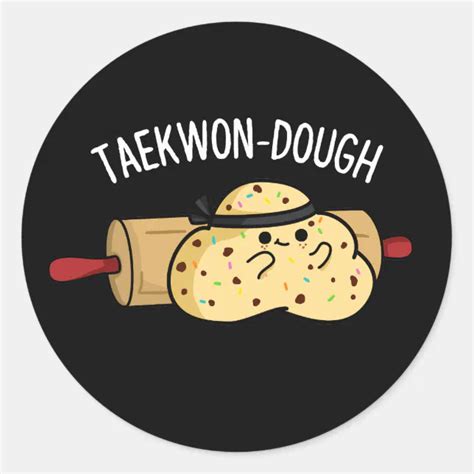 Taekwon Dough Funny Baking Pun Dark Bg Classic Round Sticker Zazzle