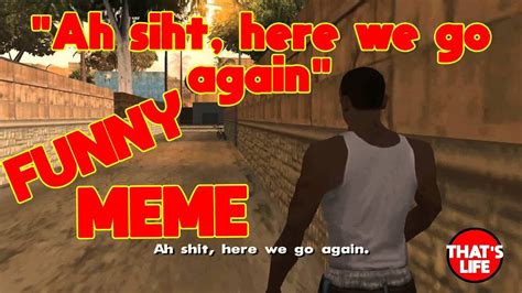 Ah Shit Here We Go Again Meme Compilation Funny Gta Youtube