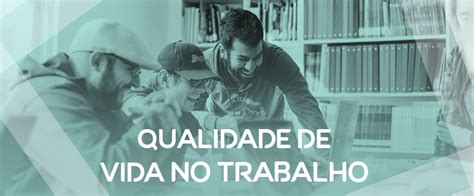 A Importancia Da Qualidade De Vida No Trabalho Trabalhador Esforçado