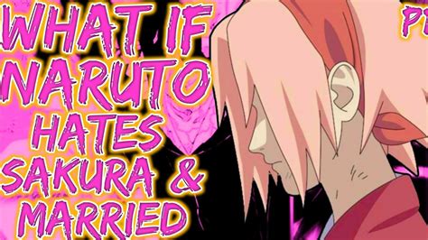 What If Naruto Hates Sakura And Then Married Part Youtube