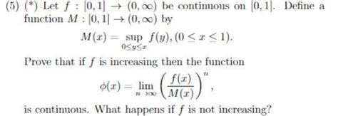 Solved 5 ∗ Let F [0 1]→ 0 ∞ Be Continuous On [0 1]