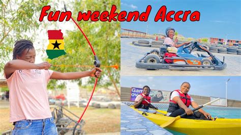 Fun Weekend In Accra Ghana Fun Activities You Must Try In Ghana Deon