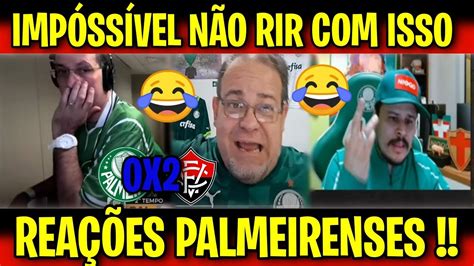 Vamos Rir ReaÇÕes Palmeirenses BrasileirÃo Palmeiras 0x2 VitÓria