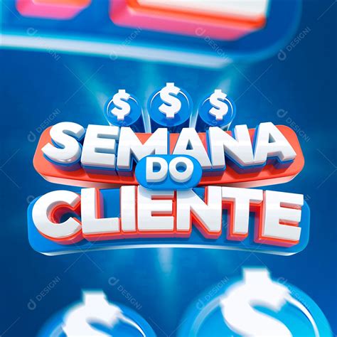 Selo 3d Para Composição Semana Do Cliente Psd [download] Designi