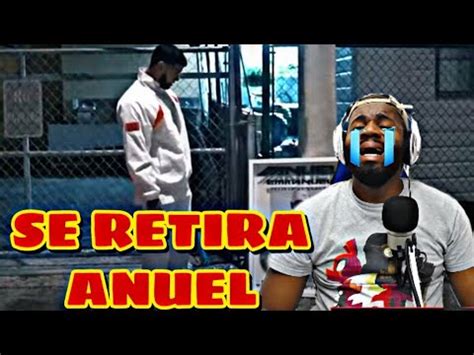 ANUEL SE RETIRA DE LA MUSICA REACCION ME CONTAGIE 2 YouTube