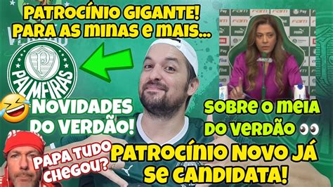 SOBRE PATROCÍNIO VERDÃO FECHOU UM GIGANTE P FEM MAS TEM NOVIDADE E