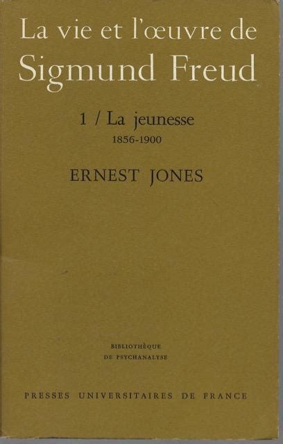 La Vie Et L Oeuvre De Sigmund Freud By Jones Ernest Tr S Bon Broch