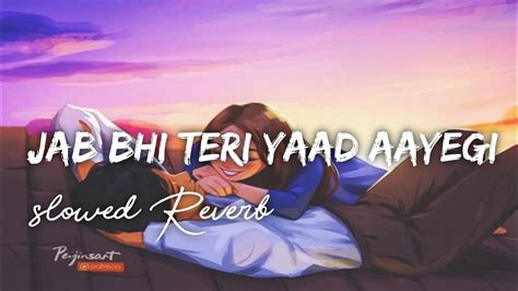 Jab Bhi Teri Yaad Aayegi Bollywood Lofi Slowed Reverb Song YouTube