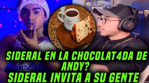 SIDERAL Invita A La CHOCOLATADA De ANDYNSANE YouTube