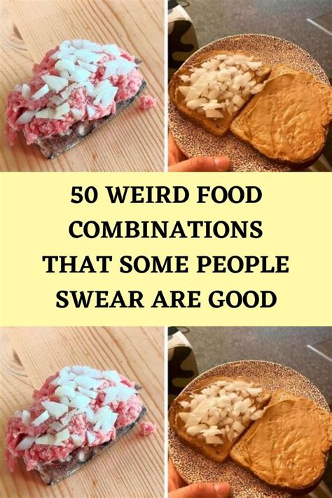 50 Weird Food Combinations That Some People Swear Are Good Artofit