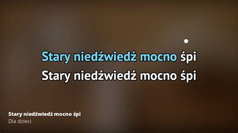 Dla dzieci Stary niedźwiedź mocno śpi Tekst piosenki tłumaczenie