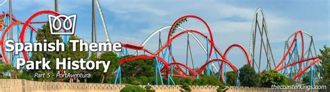 Spanish Theme Park History Part Portaventura Coaster Kings