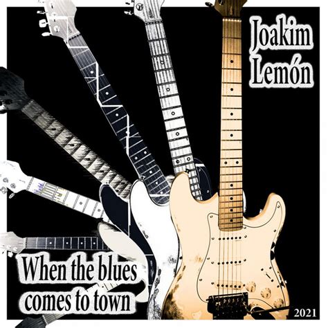 When The Blues Comes To Town Single By Joakim Lemon Spotify