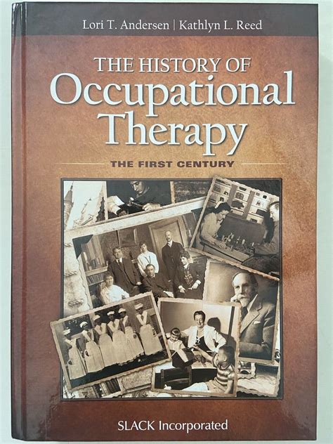 The History Of Occupational Therapy The First Century By Kathlyn L