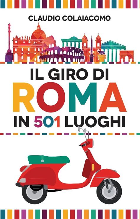 Il Giro Di Roma In 501 Luoghi Newton Compton Editori