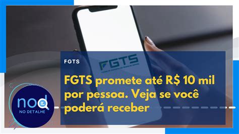 Pagamento Do Fgts Promete Até R 10 Mil Por Pessoa Quem Receberá