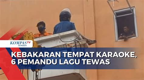 Kebakaran Tempat Karaoke 6 Pemandu Lagu Tewas Youtube