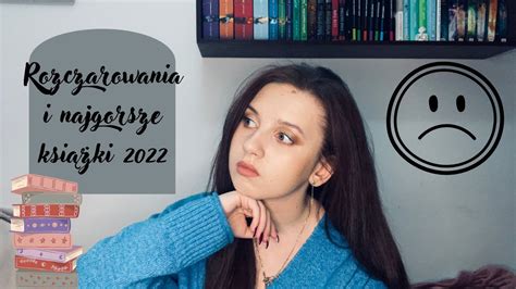 Rozczarowania i najgorsze książki 2022 YouTube