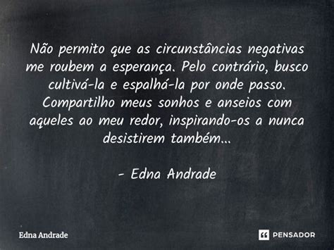 Não permito que as circunstâncias Edna Andrade Pensador