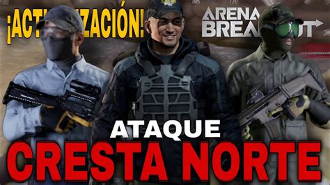 Ataque A La Cresta Norte Arena Breakout Fps Realista Gameplay Youtube