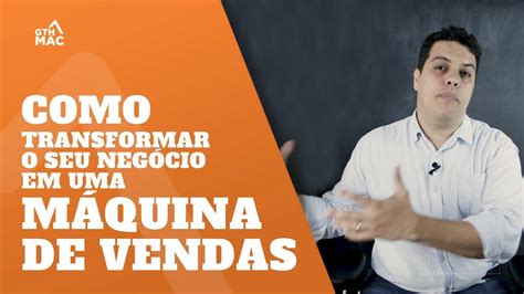 Como Transformar O Seu Neg Cio Em Uma M Quina De Vendas Growth