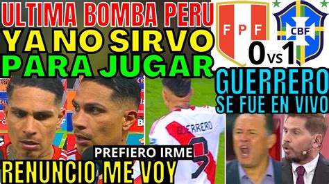 Ltimo Minuto Paolo Guerrero No Aguant M S Y Renunci A Per Tras