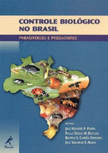 Controle Biol Gico No Brasil Jos Roberto P Parra Paulo S Rgio M