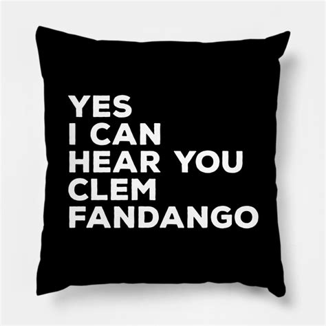 Yes I Can Hear You Clem Fandango Toast Of London Pillow Teepublic