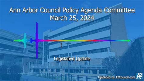 Ann Arbor Council Policy Agenda Committee Of March 25 2024 Youtube