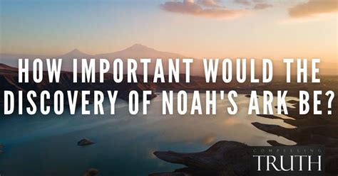 How important would the discovery of Noah's Ark be?