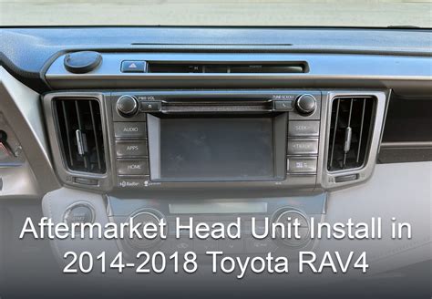 Upgrading Your 2014 2018 Toyota Rav4 Head Unit Step By Step Guide Caraudionow