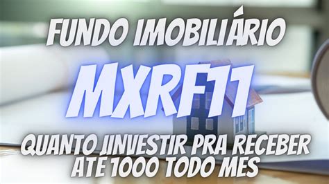 Fundo Imobiliario Mxrf Vale A Pena Quanto Preciso Investir Pra