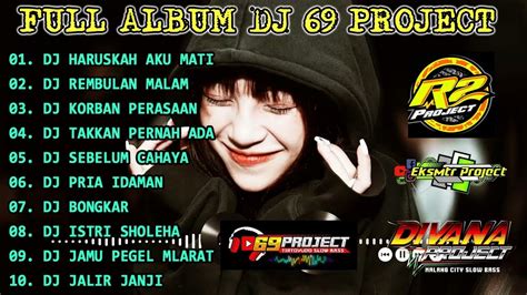 FULL ALBUM DJ 69 PROJECT TERBAIK 2022 SLOW BASS DJ AKU SEKUAT HATI