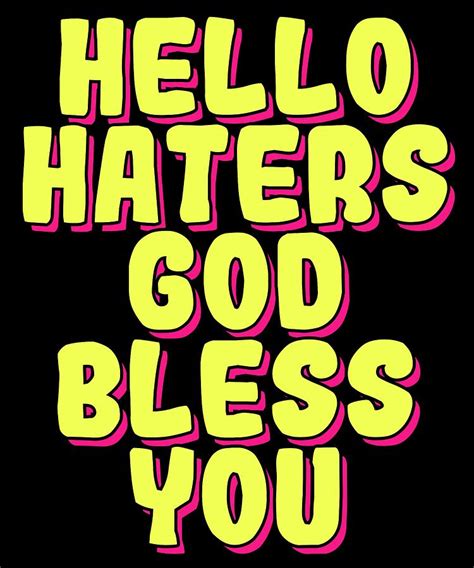 Haters Gonna Hate Tshirt Design Hello Haters Mixed Media By Roland Andres