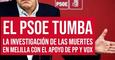 El Psoe Tumba Las Comisiones De Investigaci N De La Masacre En Melilla