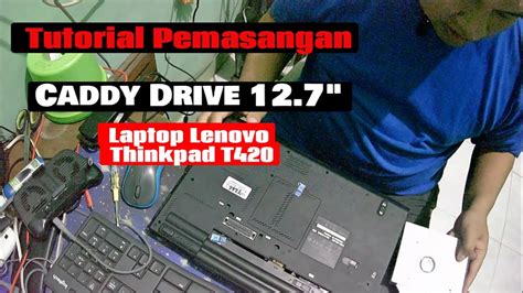 Tutorial Proses Pemasangan Caddy Pada Laptop Lenovo Thinkpad T420 Opsi