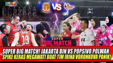 SUPER BIG MATCHJAKARTA BIN VS POPSIVO POLWAN SPIKE KERAS MEGAWATI