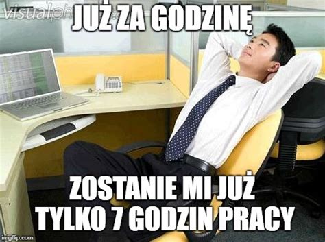 Śmieszne memy o pracy szefie i pracownikach korpo 32 obrazki