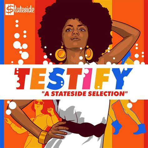 Testify A Stateside Selection Compilation By Various Artists Spotify