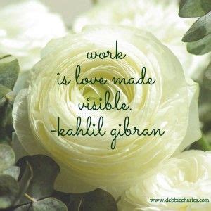 Work Is Love Made Visible Kahlil Gibran Quotes Pinned By