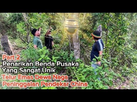 Penarikan Pusaka Telur Emas Dewa Naga Di Hutan Larangan Yang Sangat