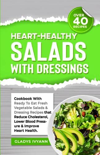 Heart Healthy Salad With Dressings Cookbook With Ready To Eat Fresh Vegetable Salads And