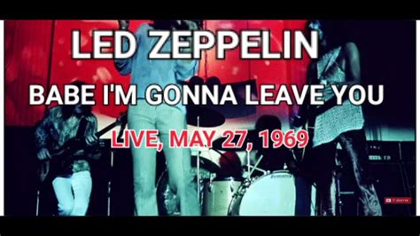 Led Zeppelin Babe Im Gonna Leave You Live May 27 1969 Youtube