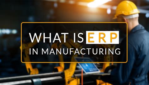 What Is Erp In Manufacturing Erp Challenges In Manufacturing