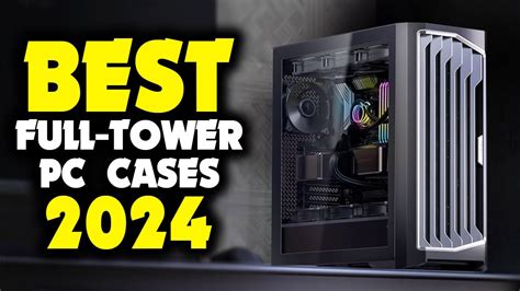 Best Full Tower Pc Cases Youtube