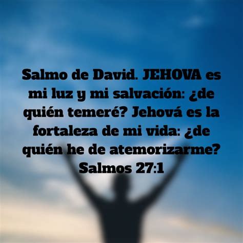 Salmos 271 Salmo De David Jehova Es Mi Luz Y Mi Salvación ¿de Quién